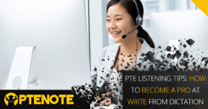 PTE Listening Tips: How to Become a Pro at Write from Dictation
