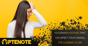 10 Common Mistakes That Can Affect your overall PTE Academic score