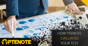 How PTENOTE Evaluates your test