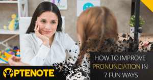 How To Improve Pronunciation in 7 Fun Ways