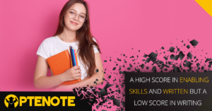 A high score in enabling skills and written but a low score in writing