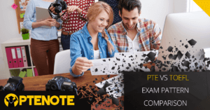 PTE Vs TOEFL Exam Pattern Comparison