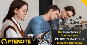 The Importance of Practice: How PTENOTE’s Mock Tests Enhance Your Skills